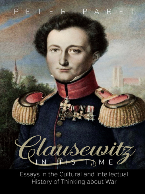 Title details for Clausewitz in His Time by Peter Paret - Wait list